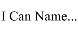 I CAN NAME...