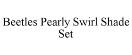 BEETLES PEARLY SWIRL SHADE SET