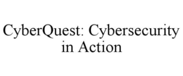 CYBERQUEST: CYBERSECURITY IN ACTION
