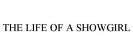 THE LIFE OF A SHOWGIRL