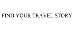 FIND YOUR TRAVEL STORY