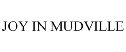 JOY IN MUDVILLE