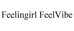 FEELINGIRL FEELVIBE