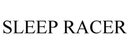 SLEEP RACER