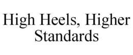 HIGH HEELS, HIGHER STANDARDS