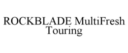 ROCKBLADE MULTIFRESH TOURING