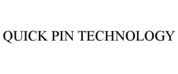 QUICK PIN TECHNOLOGY