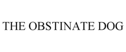 THE OBSTINATE DOG