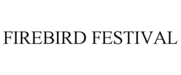 FIREBIRD FESTIVAL