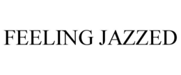 FEELING JAZZED