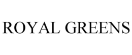 ROYAL GREENS