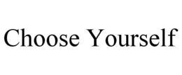CHOOSE YOURSELF