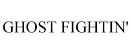 GHOST FIGHTIN'
