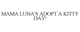 MAMA LUNA'S ADOPT A KITTY DAY!