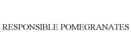 RESPONSIBLE POMEGRANATES