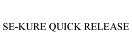 SE-KURE QUICK RELEASE