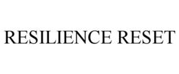 RESILIENCE RESET