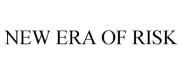 NEW ERA OF RISK