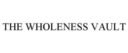 THE WHOLENESS VAULT