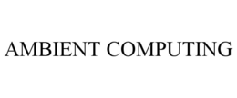 AMBIENT COMPUTING
