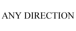 ANY DIRECTION