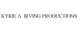 KYRIE A. IRVING PRODUCTIONS