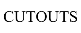 CUTOUTS