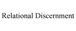 RELATIONAL DISCERNMENT
