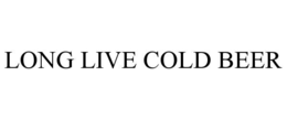 LONG LIVE COLD BEER