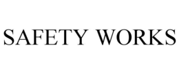 SAFETY WORKS