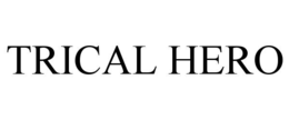 TRICAL HERO