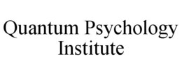 QUANTUM PSYCHOLOGY INSTITUTE
