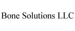 BONE SOLUTIONS LLC
