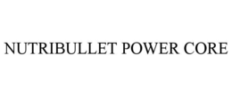 NUTRIBULLET POWER CORE
