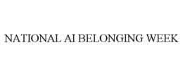 NATIONAL AI BELONGING WEEK