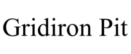 GRIDIRON PIT