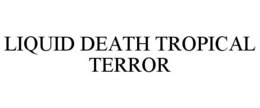LIQUID DEATH TROPICAL TERROR