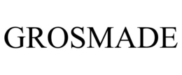 GROSMADE