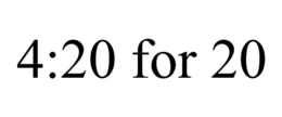 4:20 FOR 20