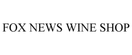 FOX NEWS WINE SHOP