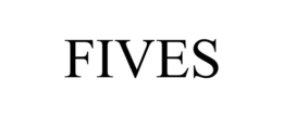 FIVES
