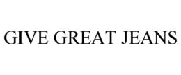 GIVE GREAT JEANS