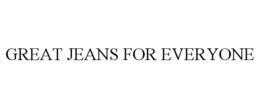 GREAT JEANS FOR EVERYONE