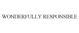 WONDERFULLY RESPONSIBLE