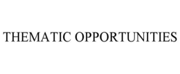 THEMATIC OPPORTUNITIES