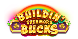 BUILDIN' EVEN MORE BUCKS