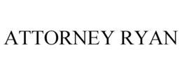 ATTORNEY RYAN