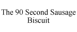 THE 90 SECOND SAUSAGE BISCUIT