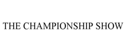 THE CHAMPIONSHIP SHOW