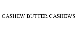 CASHEW BUTTER CASHEWS